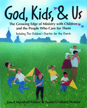 Paperback God, Kids, & Us: The Growing Edge of Ministry with Children and the People Who Care for Them Book