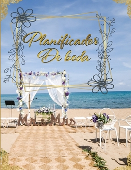 Planificador de Boda: Organizador y Agenda para Novias o Novios para planear todas las actividades previas a la boda Tema Playa Dorado 8.5 x 11 in 135 pag (Spanish Edition)