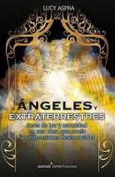 Paperback Angeles y Extraterrestres: Seres de Luz y Oscuridad en una Obra Que Revela las Dimensiones Desconocidas [Spanish] Book