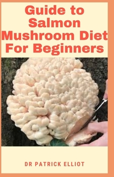 Guide to Salmon Mushroom Diet For Beginners: Salmon is quite high in potassium