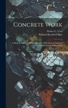 Hardcover Concrete Work: A Book to Aid the Self-Development of Workers in Concrete and for Students in Engineering Book