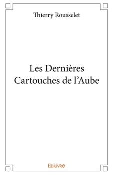 Paperback Les Dernières Cartouches de l'Aube [French] Book