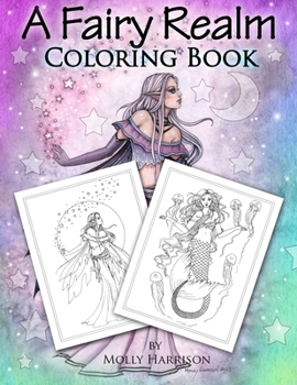 Paperback A Fairy Realm Coloring Book: Featuring Fairies, Mermaids, Enchanting Ladies and More! Book