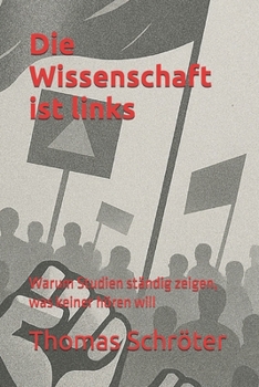 Paperback Die Wissenschaft ist links: Warum Studien ständig zeigen, was keiner hören will [German] Book