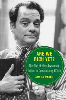 Hardcover Are We Rich Yet?: The Rise of Mass Investment Culture in Contemporary Britain Volume 21 Book