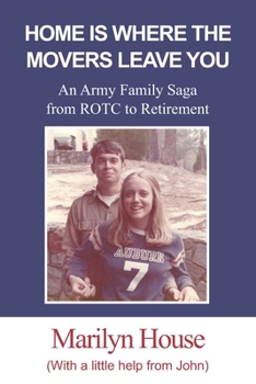 Paperback Home Is Where The Movers Leave You: An Army Family Saga from ROTC to Retirement Book