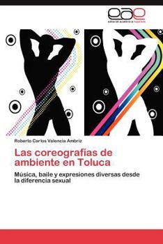 Paperback Las coreografías de ambiente en Toluca [Spanish] Book