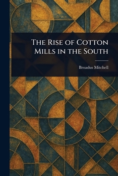 Paperback The Rise of Cotton Mills in the South Book