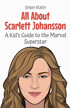 Paperback All About Scarlett Johansson: A Kid's Guide to the Marvel Superstar Book