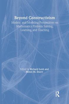 Hardcover Beyond Constructivism: Models and Modeling Perspectives on Mathematics Problem Solving, Learning, and Teaching Book