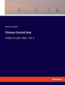 Paperback Chinese Central Asia: A Ride To Little Tibet - Vol. 2 Book