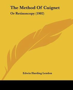 Paperback The Method Of Cuignet: Or Retinoscopy (1902) Book