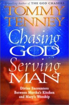 Hardcover Chasing God, Serving Man: Divine Encounters Between Martha's Kitchen and Mary's Worship Book