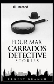 Four Max Carrados Detective Stories Illustrated