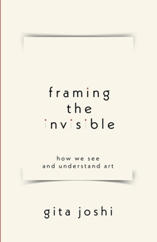 Paperback Framing The Invisible: How We See and Understand Art Book