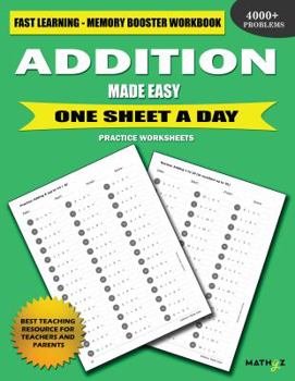 Paperback Addition Made Easy: Fast Learning - Memory Booster Workbook One Sheet A Day Practice Worksheets Book