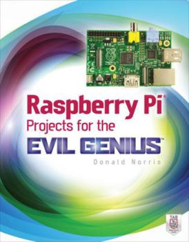 Raspberry Pi Projects for the Evil Genius - Book  of the Evil Genius