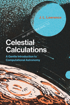 Paperback Celestial Calculations: A Gentle Introduction to Computational Astronomy Book