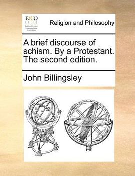 Paperback A Brief Discourse of Schism. by a Protestant. the Second Edition. Book