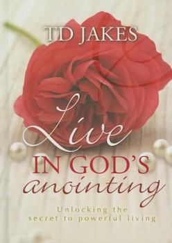 Hardcover Live in God's Anointing: Unlocking the Secret Power of Living Book