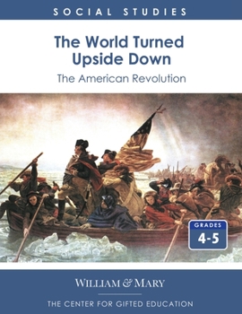 Paperback The World Turned Upside Down: The American Revolution, Grades 4-5 Book