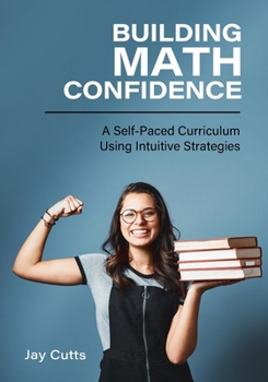 Paperback Building Math Confidence: A Self-Paced Curriculum Using Intuitive Strategies Book