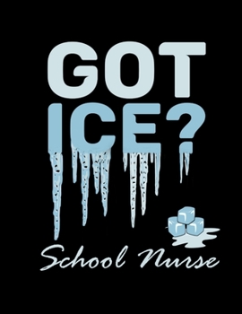 Got Ice? School Nurse: 8.5" X 11"  2020 Weekly Planner Jan 1, 2020 to Dec 31, 2020 Weekly & Monthly View Calendar Planner, Organizer & Diary, Schedule Organizer, Appointment Notebook