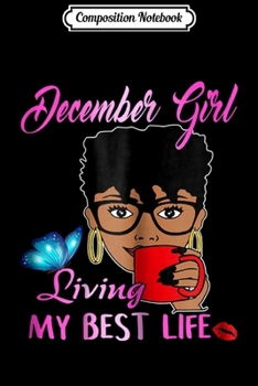 Paperback Composition Notebook: December Girl Living My Best Life Journal/Notebook Blank Lined Ruled 6x9 100 Pages Book