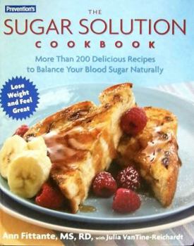Hardcover Prevention's the Sugar Solution Cookbook: More Than 200 Delicious Recipes to Balance Your Blood Sugar Naturally Book