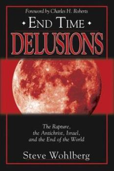 Paperback End Time Delusions: The Rapture, the Antichrist, Israel, and the End of the World Book