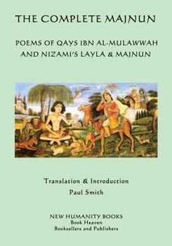Paperback The Complete Majnun: Poems of Qays Ibn al-Mulawwah and Nizami's Layla & Majnun Book