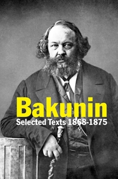 Paperback Bakunin: Selected Texts 1868-1875 Book