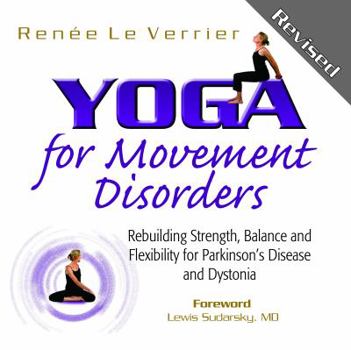 Paperback Yoga for Movement Disorders: Rebuilding Strength, Balance and Flexibility for Parkinson's Disease and Dystonia Book