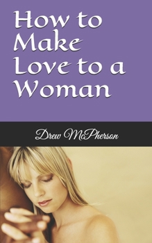 Paperback How to Make Love to a Woman Book