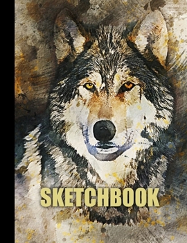 Sketchbook: Wolf Cover Design | White Paper | 120 Blank Unlined Pages | 8.5" X 11" | Matte Finished Soft Cover