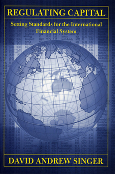 Hardcover Regulating Capital: Setting Standards for the International Financial System Book