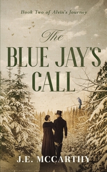 Paperback The Blue Jay's Call: Book Two of Alvin's Journey Book