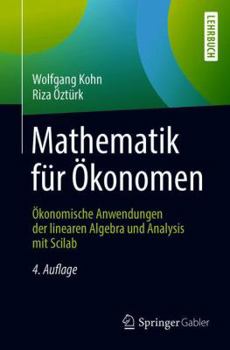 Paperback Mathematik Für Ökonomen: Ökonomische Anwendungen Der Linearen Algebra Und Analysis Mit Scilab [German] Book