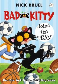 Bad Kitty Joins the Team - Book #13 of the Bad Kitty Chapter Book