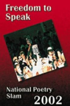 Paperback Freedom To Speak National Poetry Slam 2002 Book