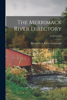 Paperback The Merrimack River Directory; yr.1872-1873 Book