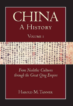 Paperback China: A History (Volume 1): From Neolithic Cultures Through the Great Qing Empire, (10,000 Bce - 1799 Ce) Book