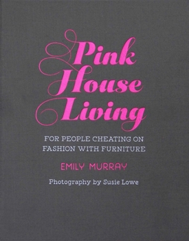 Hardcover Pink House Living: For People Cheating on Fashion with Furniture Book