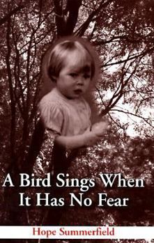 Hardcover A Bird Sings When It Has No Fear Book