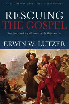 Hardcover Rescuing the Gospel: The Story and Significance of the Reformation Book