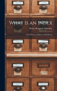 Hardcover What is an Index: A Few Notes on Indexes and Indexers Book