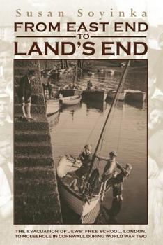 Paperback From East End to Land's End: The evacuation of Jews' Free School, London, to Mousehole in Cornwall during World War Two Book