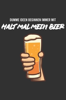 Paperback Dumme Ideen beginnen immer mit: Halt mal mein Bier: Karo Notizbuch mit 120 Seiten. Lustiger Spruch mit dem Bier in der Hand f?r schlechte Ideen und Vo [German] Book