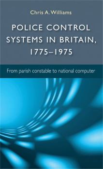 Hardcover Police Control Systems in Britain, 1775-1975: From Parish Constable to National Computer Book
