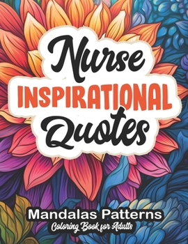 Paperback Coloring Inspiration for Nurses: Quotes & Patterns for Relaxation Book